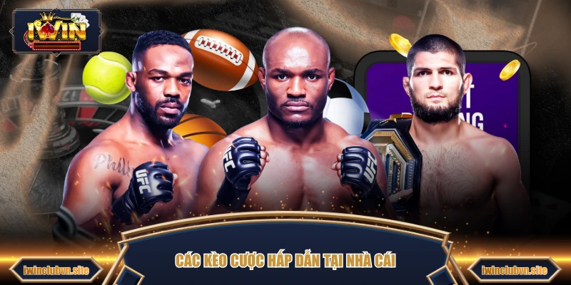 Các kèo cược hấp dẫn tại nhà cái