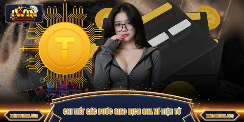 Chi tiết các bước giao dịch qua ví điện tử 