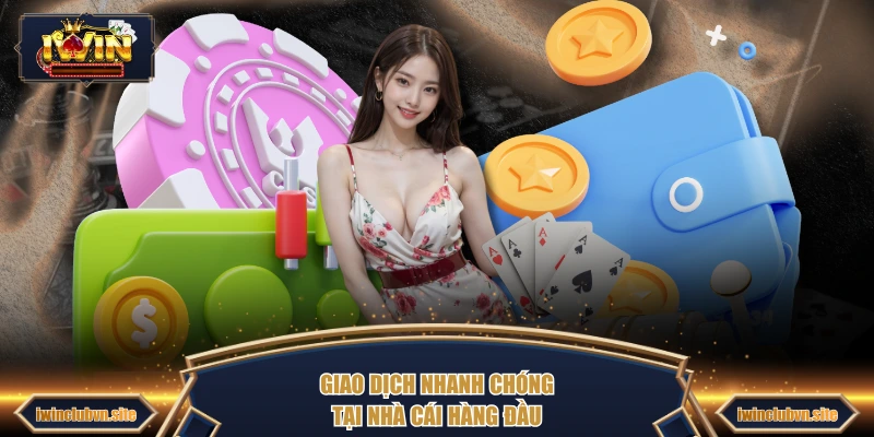 Giao dịch nhanh chóng tại nhà cái hàng đầu 