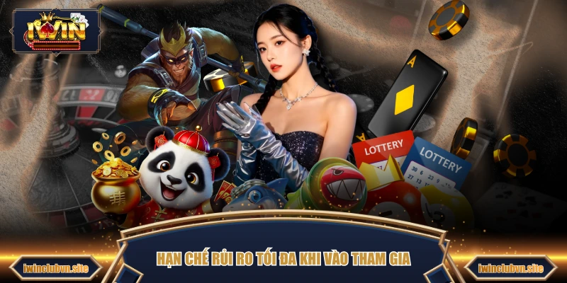 Hạn chế rủi ro tối đa khi vào tham gia