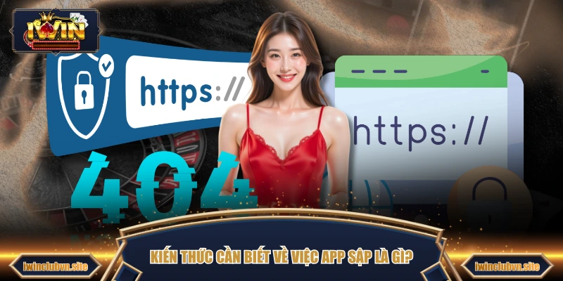 Kiến thức cần biết về việc app sập là gì?