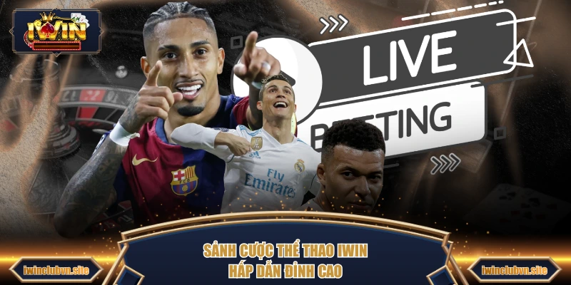 Sảnh cược thể thao IWIN hấp dẫn đỉnh cao