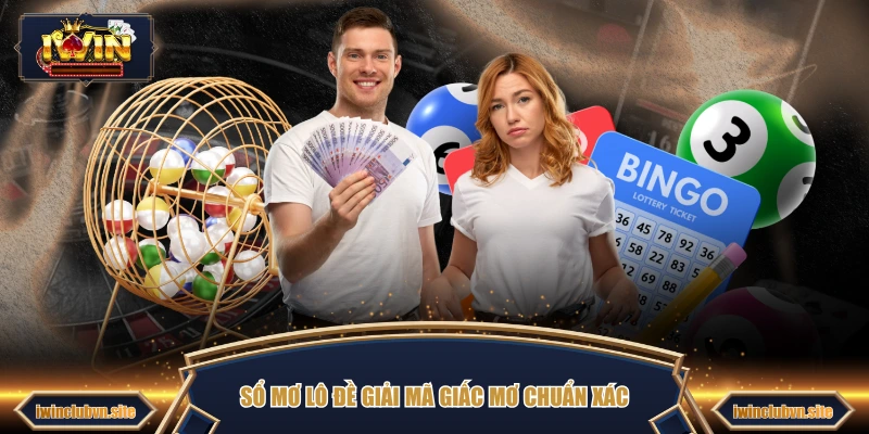 Sổ mơ lô đề giải mã giấc mơ chuẩn xác