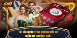 Tài Xỉu Quốc Tế Xu Hướng Giải Trí Được Ưa Chuộng Nhất