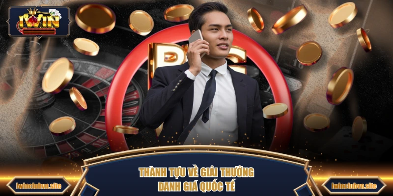 Thành tựu về giải thưởng danh giá quốc tế