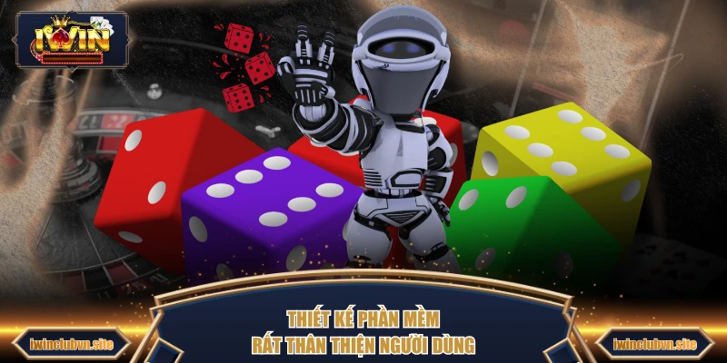 Thiết kế phần mềm rất thân thiện người dùng